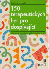 150 terapeutických her pro dospívající : sebehodnota, komunikace a zvládání náročných situací  Cover Image