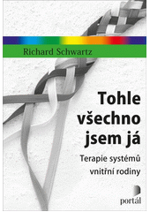 Tohle všechno jsem já : terapie systémů vnitřní rodiny  Cover Image