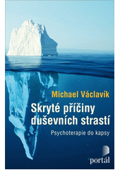 Skryté příčiny duševních strastí : psychoterapie do kapsy  Cover Image