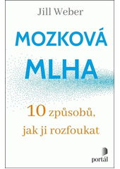 Mozková mlha : 10 způsobů, jak ji rozfoukat  Cover Image