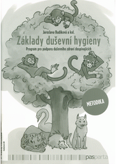 Základy duševní hygieny : program pro podporu duševního zdraví dospívajících : metodika  Cover Image