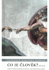 Co je člověk? (Žl 8,5) : průvodce biblickou antropologií  Cover Image