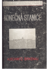 Konečná stanice Auschwitz-Birkenau  Cover Image