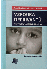 Vzpoura deprivantů : nestvůry, nástroje, obrana  Cover Image