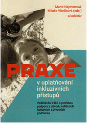 Praxe v uplatňování inkluzivních přístupů: vzdělávání žáků s potřebou podpory z důvodu odlišných kulturních a životních podmínek  Cover Image