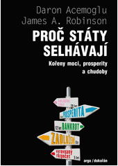 Proč státy selhávají : kořeny moci, prosperity a chudoby  Cover Image