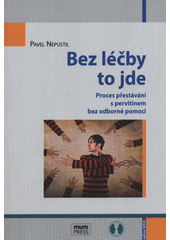 Bez léčby to jde : proces přestávání s pervitinem bez odborné pomoci  Cover Image