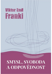 Smysl, svoboda a odpovědnost  Cover Image