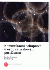 Komunikační schopnost u osob se zrakovým postižením  Cover Image