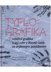 Tyflografika : reliéfní grafika a její role v životě osob se zrakovým postižením  Cover Image