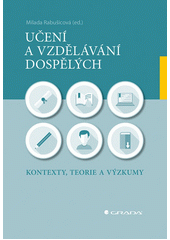 Učení a vzdělávání dospělých : kontexty, teorie a výzkumy  Cover Image