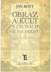 Obraz a kult v Čechách 17. a 18. století  Cover Image