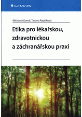 Etika pro lékařskou, zdravotnickou a záchranářskou praxi  Cover Image