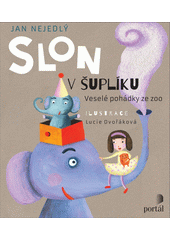 Slon v šuplíku : veselé pohádky ze zoo  Cover Image