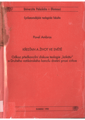 Křesťan a život ve světě : odkaz předkoncilní diskuse teologie "laikátu" a Druhého vatikánského koncilu dnešní praxi církve  Cover Image