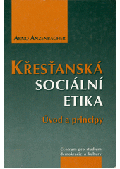 Křesťanská sociální etika : úvod a principy  Cover Image