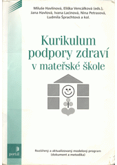 Kurikulum podpory zdraví v mateřské škole : rozšířený a aktualizovaný modelový program (dokument a metodika)  Cover Image