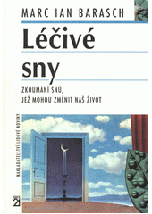 Léčivé sny : zkoumání snů, jež mohou změnit náš život  Cover Image