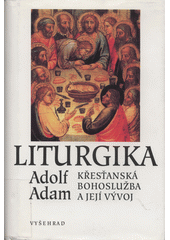 Liturgika : křesťanská bohoslužba a její vývoj  Cover Image