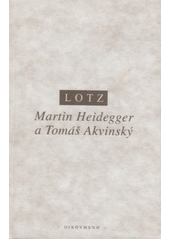 Martin Heidegger a Tomáš Akvinský : člověk - čas - bytí  Cover Image