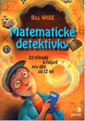 Matematické detektivky : 22 případů k řešení pro děti od 12 let  Cover Image