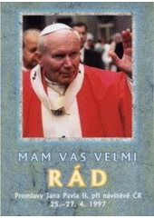 Mám vás velmi rád : promluvy Jana Pavla II. při návštěvě ČR 25.4.-27.4.1997  Cover Image