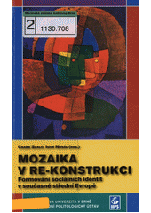 Mozaika v re-konstrukci : formování sociálních identit v současné střední Evropě  Cover Image