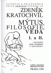 Mýtus, filosofie, věda : (filosofie mezi Homérem a Descartem). I. a II.  Cover Image