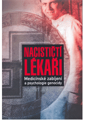 Nacističtí lékaři : medicínské zabíjení a psychologie genocidy  Cover Image