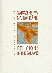 Náboženstvá na Balkáne = Religions in the Balkans  Cover Image