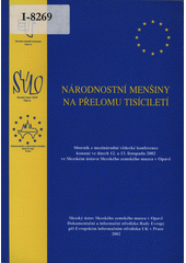 Národnostní menšiny na přelomu tisíciletí : sborník z mezinárodní vědecké konference konané ve dnech 12. a 13. listopadu 2002 ve Slezském ústavu Slezského zemského muzea v Opavě = National minorities by turn of the milleniums : proceeding of the international scientific conference held 2002 November the 12th and the 13th in the Silesian Institute of the Silesian Museum in Opava  Cover Image