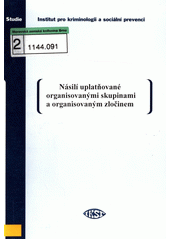 Násilí uplatňované organizovanými skupinami a organizovaným zločinem : (analýza vybraných případů vražd a vydírání)  Cover Image