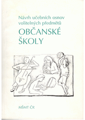 Návrh učebních osnov volitelných předmětů občanské školy  Cover Image