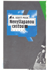 Nevyšlapanou cestou : nová psychologie lásky, tradičních hodnot a duchovního růstu  Cover Image