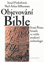 Objevování Bible : Svatá Písma Izraele ve světle moderní archeologie  Cover Image