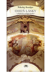 Oheň lásky : (příspěvek k teologii mystiky)  Cover Image