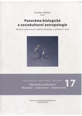 Panoráma biologické a sociokulturní antropologie : modulové učební texty pro studenty antropologie a "příbuzných" oborů. 17, Občanská společnost: Minulost - současnost - budoucnost  Cover Image