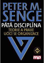 Pátá disciplína : teorie a praxe učící se organizace  Cover Image