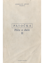 Péče o duši : soubor statí a přednášek o postavení člověka ve světě a v dějinách. II, Stati z let 1970-1977, nevydané texty a přednášky ze sedmdesátých let  Cover Image