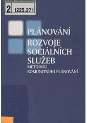 Plánování rozvoje sociálních služeb metodou komunitního plánování  Cover Image