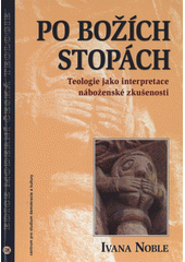 Po Božích stopách : teologie jako interpretace náboženské zkušenosti  Cover Image