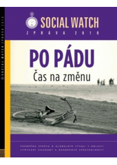 Zpráva Social Watch 2010 : [průběžná zpráva o globálním vývoji v oblasti vymýcení chudoby a genderové spravedlnosti]. Po pádu Cover Image