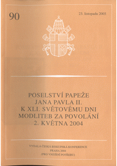 Poselství papeže Jana Pavla II. k XLI. světovému dni modliteb za povolání 2. května 2004 Cover Image