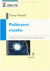 Poškození mozku : praktický průvodce pro terapeuty, rodinné příslušníky a pacienty  Cover Image