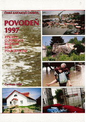 Povodeň 1997 : zpráva o pomoci bližním rok po povodni : červenec 1998  Cover Image