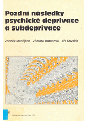 Pozdní následky psychické deprivace a subdeprivace  Cover Image