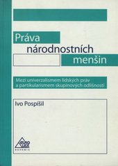 Práva národnostních menšin : mezi univerzalismem lidských práv a partikularismem skupinových odlišností  Cover Image