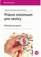 Právní minimum pro sestry : příručka pro praxi  Cover Image