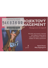 Projektový management : [příručka rad, metod a nástrojů pro vedoucí a členy týmů, kteří chtějí dobře a efektivně zvládat své úkoly a povinnosti]  Cover Image